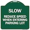 Signmission Slow-Reduce Speed When Entering Parking Lot, Green & White Aluminum Sign, 18" x 18", GW-1818-22889 A-DES-GW-1818-22889 - alternate 1
